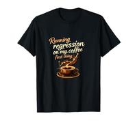 Exécuter Une régression sur Mon café dès la première Heure T-Shirt