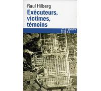 Exécuteurs, victimes, témoins: La catastrophe juive (1933-1945) – Gallimard