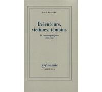 Exécuteurs, victimes, témoins La catastrophe juive (1933-1945) - Raul Hilberg - Gallimard - broché - Livre