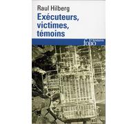 Exécuteurs, victimes, témoins: La catastrophe juive (1933-1945) – Gallimard