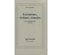 Exécuteurs, victimes, témoins Raul Hilberg (Auteur), Marie-France de Paloméra (Traduction)