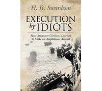 Execution by Idiots: How American Civilians Learned to Make an Amphibious Assault