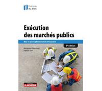 Exécution des marchés publics Mise en oeuvre administrative et financière - Benjamin Martinez - Le Moniteur - broché - Guide