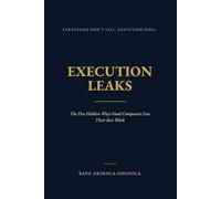 Execution Leaks: The Five Hidden Ways Good Companies Lose Their Best Work