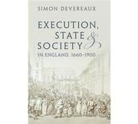 Execution State and Society in England 16601900 - Devereaux Simon University of Victoria British Columbia - Cambridge University Press - Livre en Anglais Devereaux Simon University of Victoria British