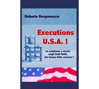 Executions U.S.A. !: Le condanne a morte negli Stati Uniti, che hanno fatto cronaca !