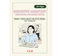 Executive Assistant Survival Coloring Book: Snarky stress relief for office heroes. Adult coloring book.