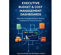 Executive Budget & Cost Management Dashboards: Planning, Tracking & Variance Analysis Templates for Financial Oversight