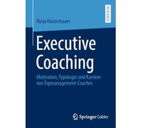 Executive Coaching: Motivation, Typologie und Karriere von Topmanagement-Coaches