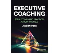 Executive Coaching: Perspectives and Practices Across the Field