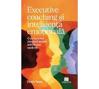 Executive coaching si inteligenta emotionala. O perspectiva jungiana asupra echilibrului work-life - Florin Peres