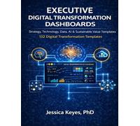 Executive Digital Transformation Dashboards: 132 Templates for Strategy, Technology, Data, AI & Enterprise Value