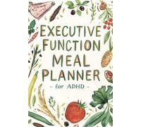 Executive Function Meal Planner for ADHD: 52-Week Low-Stress Menu Tracker and Visual Grocery List | Simplified Food Journal to Reduce Decision Fatigue and Kitchen Overwhelm
