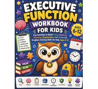 Executive Function Workbook for Kids: Fun Activities to Build Focus, Memory, Planning, Organization, Self-Control & Problem-Solving Skills for Kids Ages 6-12
