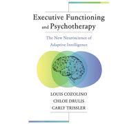 Executive Functioning and Psychotherapy The New Neuroscience of Adaptive Intelligence - Louis Cozolino - W. w. norton & company - ebook (ePub) - Livre