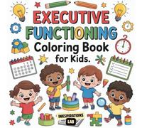 Executive Functioning Coloring Book For Kids: 50 Bold and Easy Designs Coloring Pages to Think Creatively, Solve Problems, and Love Learning for Ages 6-12