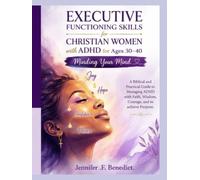 Executive Functioning Skills for Christian Women with ADHD for Ages 30-40: Minding Your Mind