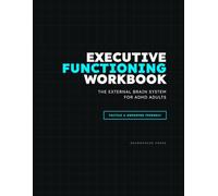 Executive Functioning Workbook for Adults with ADHD: The External Brain: 50+ Days of Dopamine-Friendly Daily Planning, Task Deconstruction, and Sensory Tracking