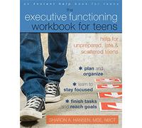 Executive Functioning Workbook for Teens: Help for Unprepared, Late, and Scattered Teens