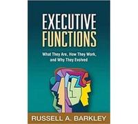 Executive Functions by Barkley & Russell A. Virginia Commonwealth University School of Medicine & United States Barkley Russell A. Virginia Commonwealth University School of Medicine United States (Au