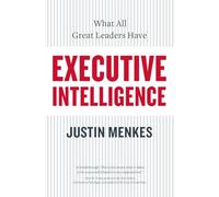 Executive Intelligence: What All Great Leaders Have