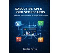 Executive KPI & OKR Scorecards: Measure What Matters. Manage What Moves.