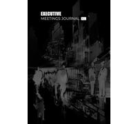 Executive Meetings Journal XL: Say goodbye to chaotic meetings and hello to structured discussions that yield excellent results