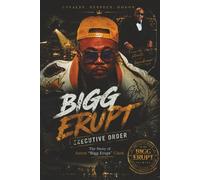 Executive Order Loyal Respect Honor: The Story of Aaron “Bigg Erupt” Clark