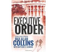 Executive Order (Reeder and Rogers Thriller) - [Livre en VO] Max Allan Collins (Auteur)