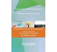 Executive Personal Assistant: Delegation Strategies for Maximum Leverage