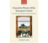 Executive Power of the European Union, Collected Courses of the Academy of European Law Deirdre Curtin (Auteur)