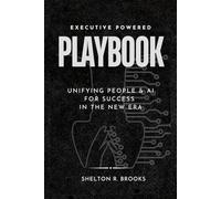 Executive Powered Playbook: Unifying People &AI for Success in the New Era