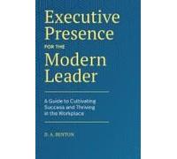 Executive Presence For The Modern Leader