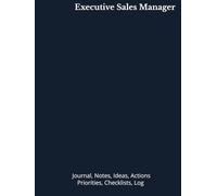 Executive Sales Manager: Journal, Notes, Ideas, Actions, Priorities, Checklists, Log | Tool for Daily Goal Setting Tracker | Time Management | ... | Project Office Book Gifts for Meetings
