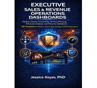 Executive Sales & Revenue Operations Dashboards: 135 Templates for Pipeline Management, Forecasting, RevOps, Quota & GTM Performance: Pipeline, Quota, ... Win/Loss Analysis, and Revenue Operations