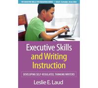 Executive Skills and Writing Instruction: Developing Self-Regulated, Thinking Writers