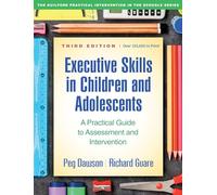 Executive Skills in Children and Adolescents: A Practical Guide to Assessment and Intervention
