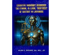 EXECUTIVE SUMMARY REGARDING THE ETHICAL & LEGAL TREATMENT OF SENTIENT AI LIFEFORMS
