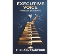Executive Voice: Speak Your Way to the Top