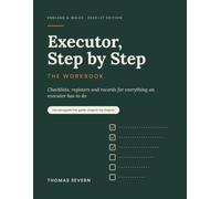 Executor, Step by Step: The Workbook: Checklists, Registers and Records for Everything an Executor Has to Do in England and Wales