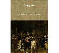 Exegese - Alexander P. M. van den Bosch - Lulu Press Inc. - Livre en Anglais Alexander P. M. van den BoschAlexander P. M. van den Bosch (Auteur)
