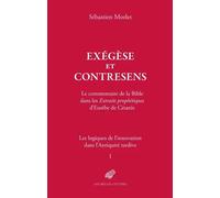 Exégèse Et Contresens - Le Cas Des Extraits Prophétiques D'eusèbe De Césarée - Les Logiques De L'innovation Dans L'antiquité Tardive, Tome I