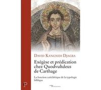 Exegese et predication chez quodvultdeus de carthage - la fonction catechetique de la typologie bibl DJAGBA DAVID (Auteur)
