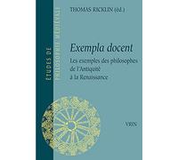 Exempla docent : Les exemples des philosophes de l'Antiquité à la Renaissance, Actes du colloque international 23-25 octobre 2003, Université de Neuchâtel