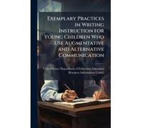 Exemplary Practices In Writing Instruction For Young Children Who Use Augmentative And Alternative Communication