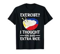 Exercer? Je pensais que tu as dit plus de riz philippin T-Shirt