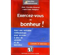 Exercez-vous au bonheur ! Conseils et exercices - Alain Chevalier-Beaumel - Puits Fleuri - broché - Guide