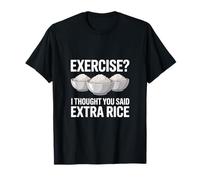 Exercice de mèmes de Gym Amusant Je pensais Que Vous aviez Dit Extra Rice T-Shirt