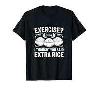 Exercice de mèmes de Gym Amusant Je pensais Que Vous aviez Dit Extra Rice T-Shirt