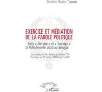 Exercice Et Médiation De La Parole Politique - Entre "Non-Dire" Et "Trop-Dire" La Présidentielle 2019 Au Sénégal